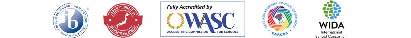 Accreditation by IB PYP, IB MYP, ASC WASC, EARCOS and JCIS.